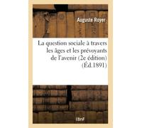 La question sociale à travers les âges et les prévoyants de l'avenir (2e édition)
