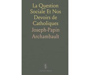 La Question Sociale Et Nos Devoirs de Catholiques