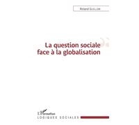 La question sociale face à la globalisation - Roland Guillon - L'harmattan - broché - Essai