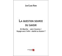 La Question Source Du Savoir - En Marche... Vers L'inconnu !, Voyage Vers L'infini : Réalité Ou Illusion ?