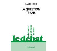 Claude Habib – La question trans – Gallimard