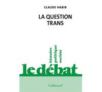 Claude Habib – La question trans – Gallimard
