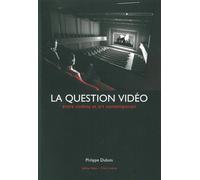 La Question Vidéo - Entre Cinéma Et Art Contemporain