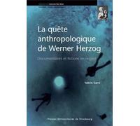 La Quête Anthropologique De Werner Herzog - Documentaires Et Fictions En Regard