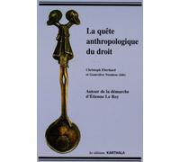 La Quête Anthropologique Du Droit - Autour De La Démarche D'etienne Le Roy
