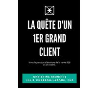 La quête d’un 1er grand client: Vivez le parcours d'émotions de la vente B2B en 25 inédits