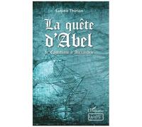 La quête d'Abel De Castellane à Alexandrie - À partir de 12 ans - Sabine Thirion - L'harmattan - broché - Roman adolescent
