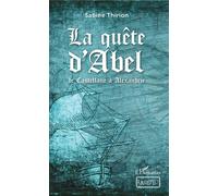 La quête d'Abel De Castellane à Alexandrie - À partir de 12 ans - Sabine Thirion - L'harmattan - broché - Roman adolescent