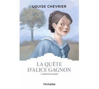 La quete d'alice gagnon v 01 sortir du rang - Louise Chevrier - Hurtubise Hmh - broché - Roman