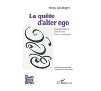 La Quête D'alter Ego - Pérégrinations D'une Âme Franco-Iranienne