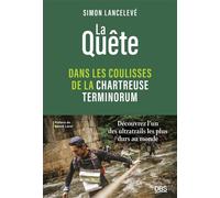 La quête - Dans les coulisses de la Chartreuse Terminorum Découvrez l’un des ultratrails les plus durs au monde - Simon Lancelevé - De Boeck Supérieur - broché - Guide