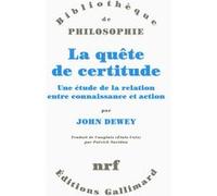 La quête de certitude – Une étude de la relation entre connaissance et action – Gallimard