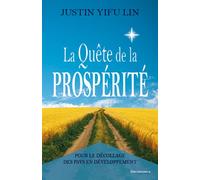 La quete de la prosperite - pour le decollage des pays en developpement Pour le décollage des pays en développement - Justin Yifu Lin - Economica - broché - Essai