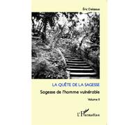 La quête de la sagesse Sagesse de l'homme vulnérable (Volume 2) - Eric Delassus - L'harmattan - broché - Essai