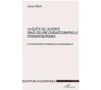 La Quête De L'alterité Dans L'oeuvre Cinématographique D'ingmar Brrgman - Le Cinéma Entre Immanence Et Transcendance