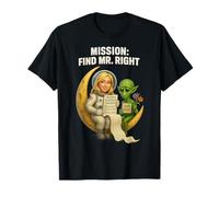 La quête de l'astronaute blonde pour l'homme parfait - Plaidoyer d'extraterrestre T-Shirt