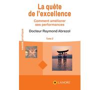 La quête de l'excellence Tome 2 - Comment améliorer ses performances