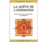 La quête de l'harmonie - Guide pour l'Eveil, l'Auto-guerison et la Méditation Tarthang Tulku (Auteur), Gérard Leconte (Traduction)
