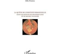 La quête de l'identité personnelle dans les romans de Siegfried Lenz et de Michel Tournier - Elfie Poulain - L'harmattan - broché - Essai