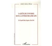 La Quête De L'universel Dans La Littérature Africaine - De Léopold Sédar Senghor À Ben Okri