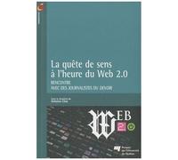 La Quête De Sens À L'heure Du Web 2.0 - Rencontre Avec Des Journalistes Du Devoir
