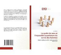 La Quête De Sens Et L'impossible Quadrature Du Cercle Des Hommes