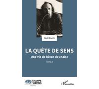 La quête de sens Une vie de bâton de chaise - Noël Burch - L'harmattan - broché - Essai