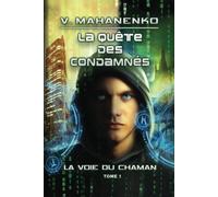 La quête des condamnés (La voie du Chaman Tome 1): Série LitRPG
