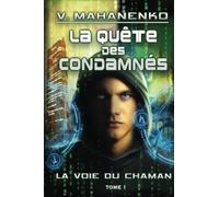 La quête des condamnés (La voie du Chaman Tome 1): Série LitRPG
