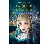La quête d'Ewilan T1 : D'un monde à l'autre Pierre Bottero (Auteur)