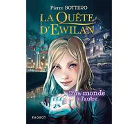 La Quête d'Ewilan, tome 1: D'un monde à l'autre