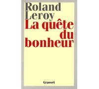 La quête du bonheur - Roland Leroy - Grasset - broché - Livre