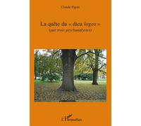 La quête du "dieu logos" (par trois psychanalystes) - Claude Pigott - L'harmattan - broché - Etude