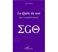 La quête du moi (par un psychanalyse) - Claude Pigott - L'harmattan - broché - Essai