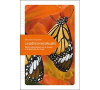 La Quête du naturaliste - Petites observations sur la beauté et la diversité du vivant