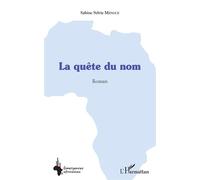 La quête du nom. Roman - Sabine Sylvie Mengue - L'harmattan - broché - Roman