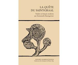 La Quête du Saint-Graal Roman du XIIIe siècle. Traduit par E. Baumgartner - EMMANUÈLE BAUMGARTNER - Honore Champion - broché - Livre