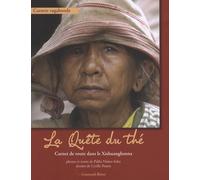 La Quête du thé: Carnet de route dans le Xishuangbanna
