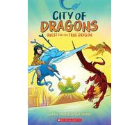 La quête du vrai dragon : Un roman graphique (La Cité des Dragons #3)