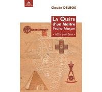 La quête d'un maître Franc-Maçon "Aller plus loin" - Claude Delbos - Detrad - broché - Essai