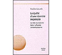 La quête d'une identité impériale Le néo-eurasisme dans la Russie contemporaine - Marlène Laruelle - Petra Eds - relié - Etude