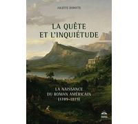 La Quête Et L'inquiétude - La Naissance Du Roman Américain (1789-1819)