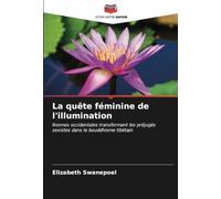 La quête féminine de l'illumination: Nonnes occidentales transformant les préjugés sexistes dans le bouddhisme tibétain