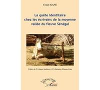 La quête identitaire chez les écriviains de la moyenne vallée du fleuve Sénégal - Coudy Kane - L'harmattan - broché - Roman