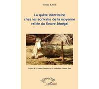 La quête identitaire chez les écriviains de la moyenne vallée du fleuve Sénégal - Coudy Kane - L'harmattan - broché - Roman