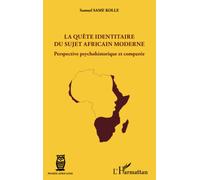 La quête identitaire du sujet africain moderne – Perspective psychohistorique et comparée