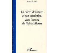 La quête identitaire et son inscription dans l'uvre de nelson algren Frédéric Dumas (Auteur)