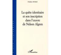 La quête identitaire et son inscription dans l'Œuvre de nelson algren - Frédéric Dumas - L'harmattan - broché - Etude