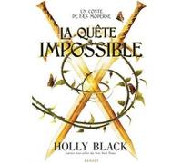 La Quête impossible Holly Black (Auteur), Leslie Damant-Jeandel (Traduction)