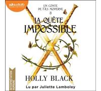 La Quête impossible Un conte de faes moderne, tome 3 - Holly Black - Audiolib - Livre audio - Livre